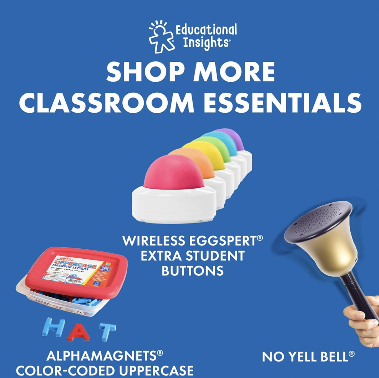 Collage de produits complémentaires sur fond bleu montrant boutons supplémentaires Educational Insights Eggspert, lettres AlphaMagnets et No Yell Bell, mention Shop More Classroom Essentials